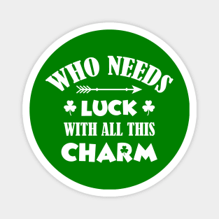 Who Needs Luck With This Charm Magnet